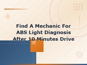 Abs Light on After 10 Minutes of Driving: Diagnostic Steps and Finding a Mechanic