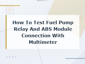 How to Test Fuel Pump Relay and Abs Module